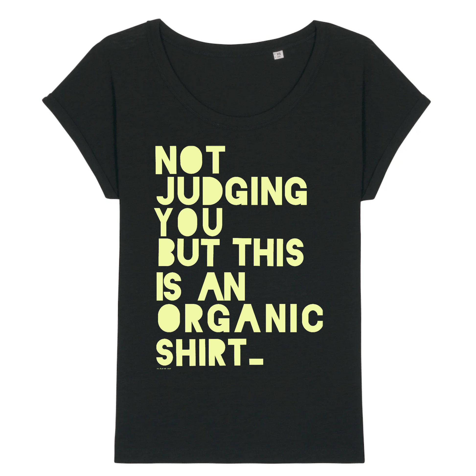 Organic black roll up sleeve women style comfy slub shirt tee with Not judging you but this is an organic shirt graphic print. For lovers the planet and of sustainability, that likes funny provoking statement shirts. Printed with Eco sustainable ink.