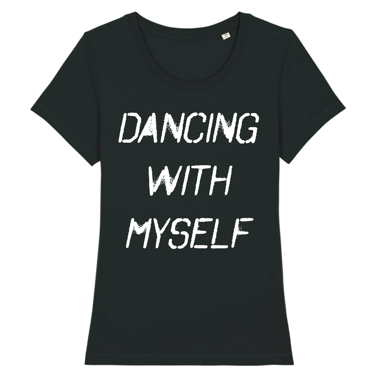 Dancing with myself shirt women