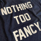 Nothing fancy statement shirt
